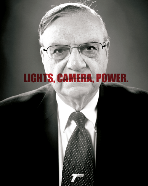 Joe Arpaio - Lights, Camera, Power.